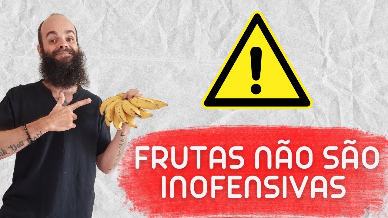 As FRUTAS são divinas, mas NÃO SÃO INOFENSIVAS!