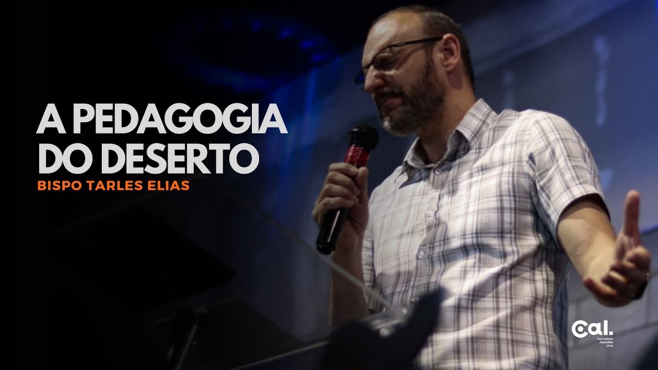 A PEDAGOGIA DO DESERTO | BISPO TARLES ELIAS