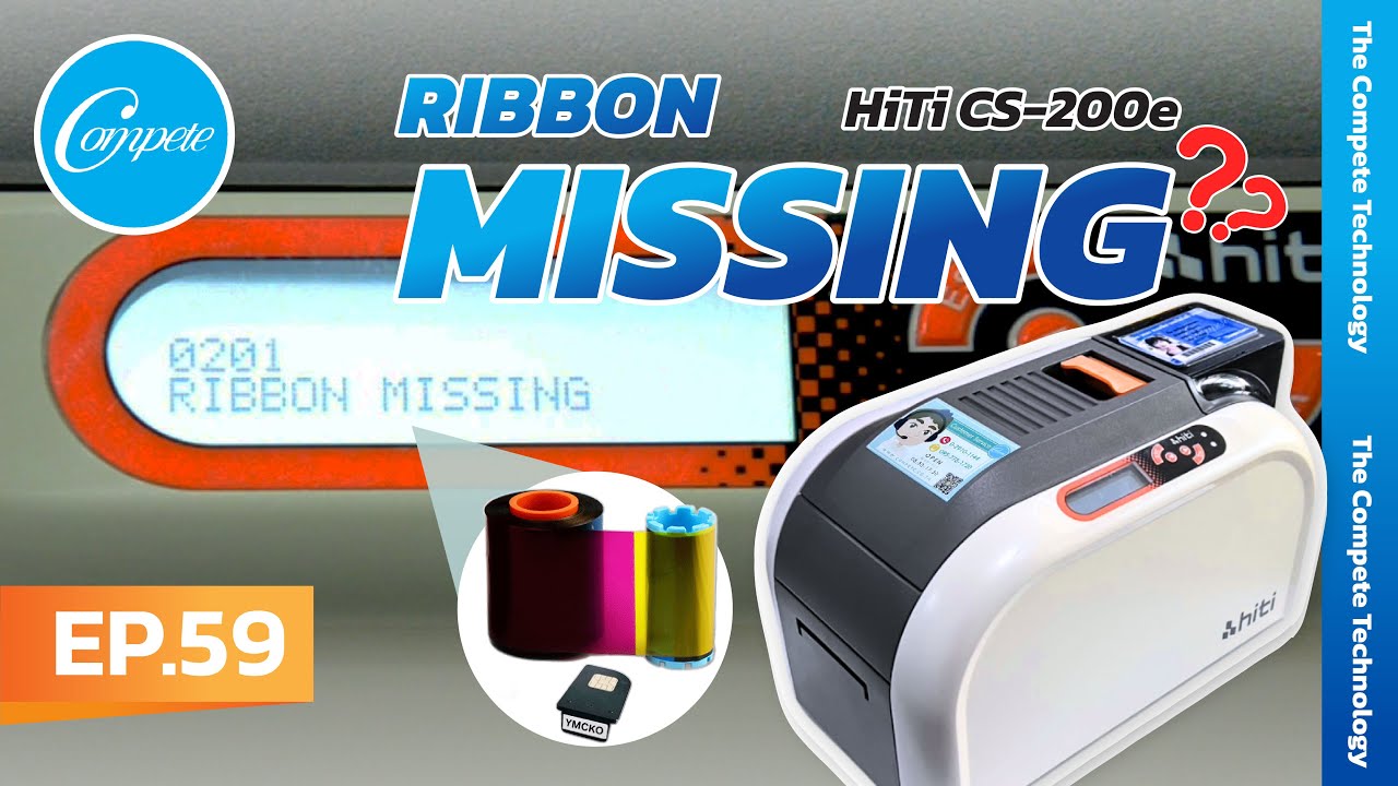 Compete25 | EP.59 สั่งพิมพ์บัตรไม่ได้ เพราะปัญหา Ribbon Missing แก้ปัญหาได้ง่าย ๆ 🔧