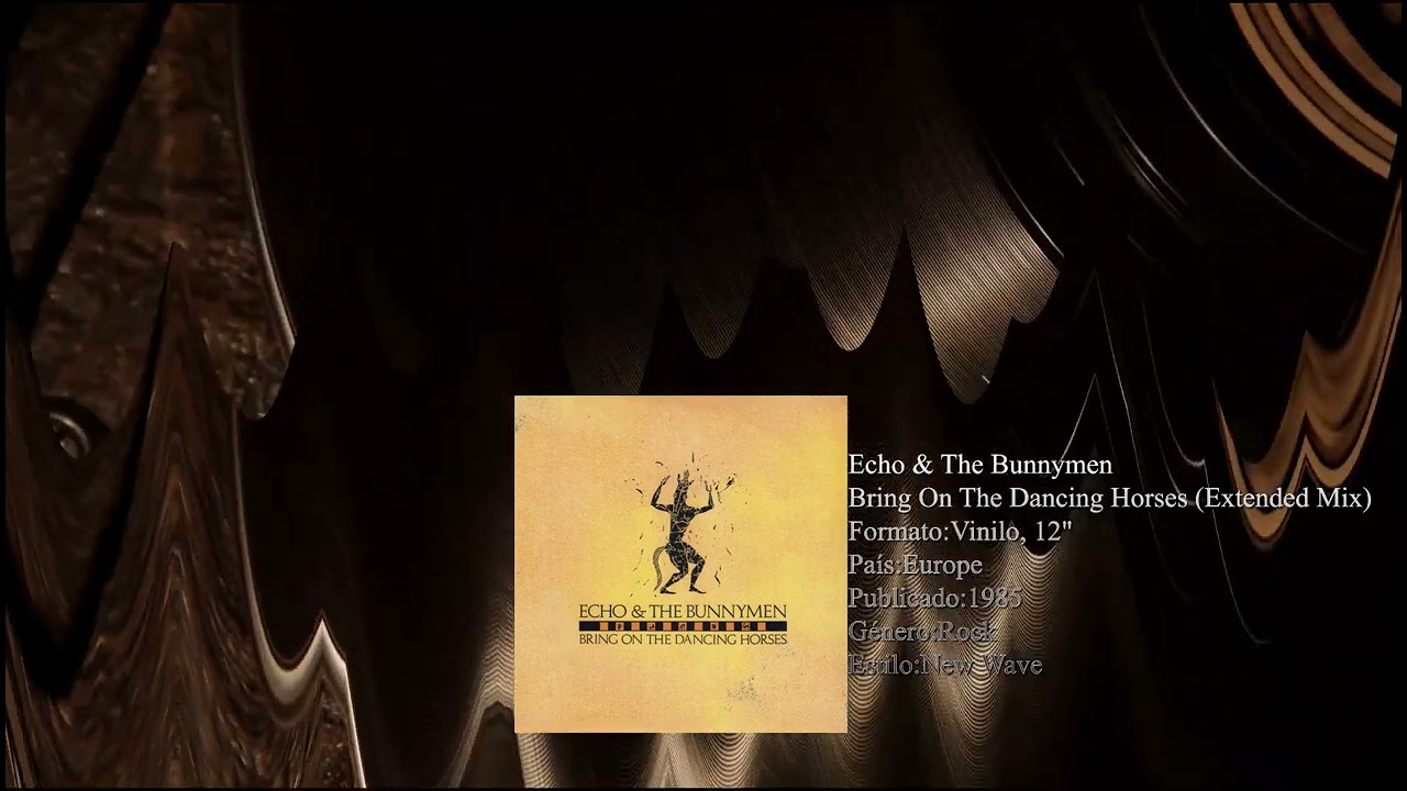 ECHO & THE BUNNYMEN – BRING ON THE DANCING HORSES (EXTENDED MIX)