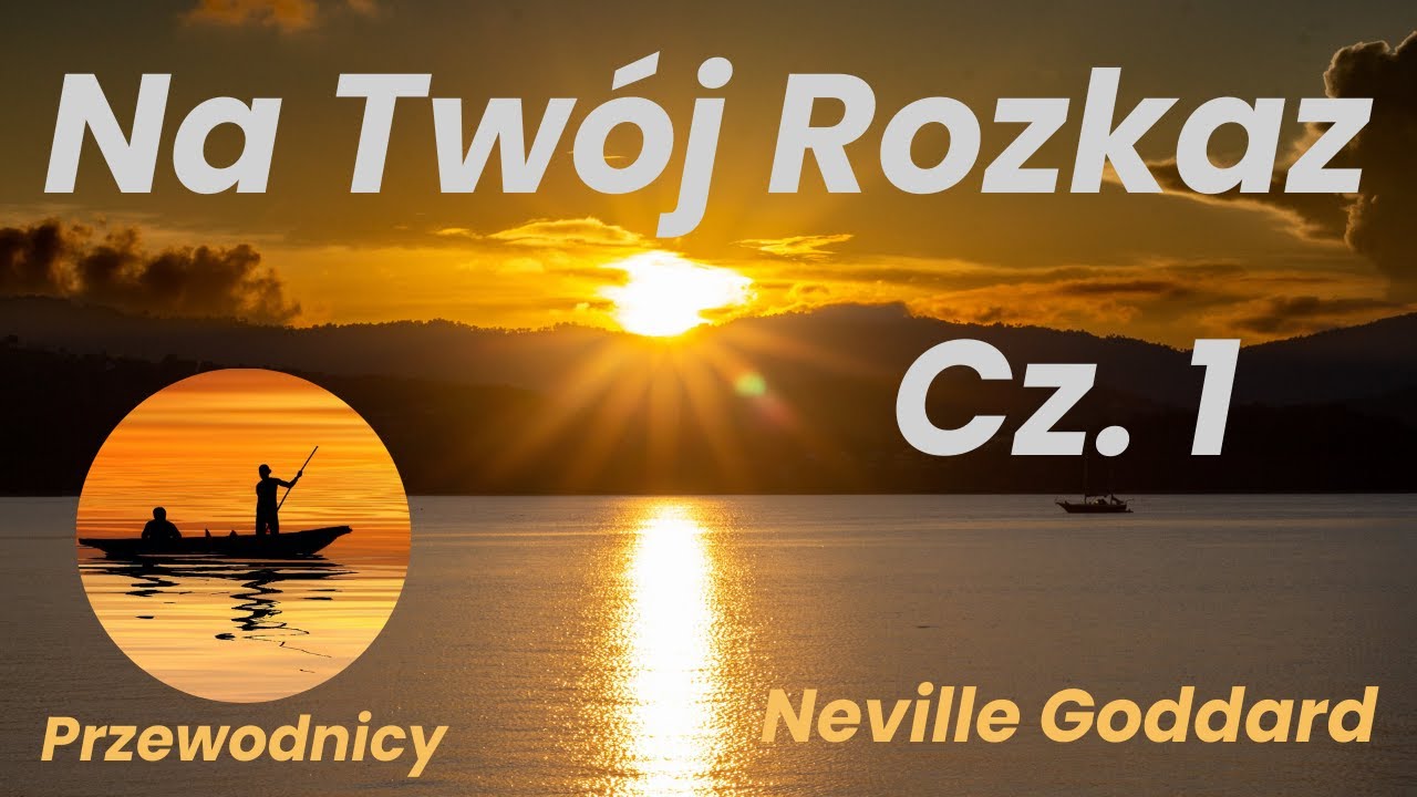 Na Tw&oacute;j Rozkaz Cz.1/2 - Neville Goddard - cała książka po polsku, dwie części