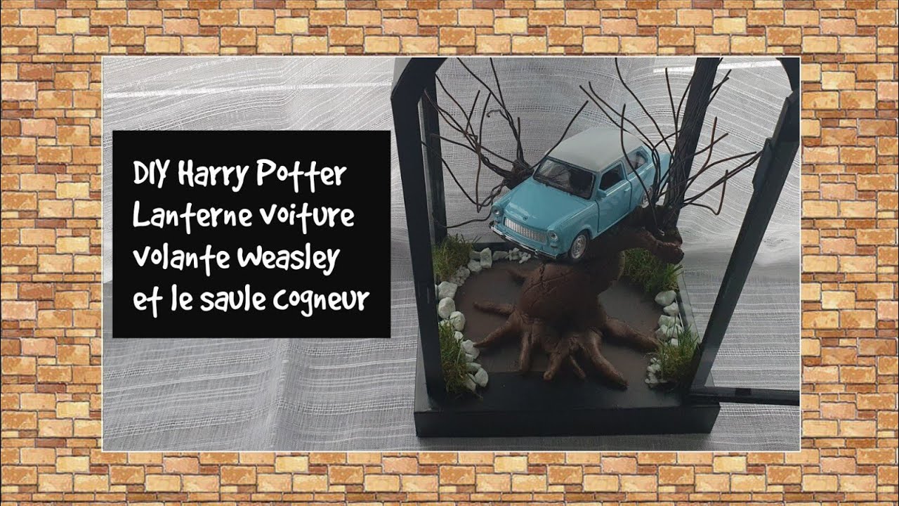 DIY Harry Potter: Lanterne voiture volante des Weasley et le saule cogneur