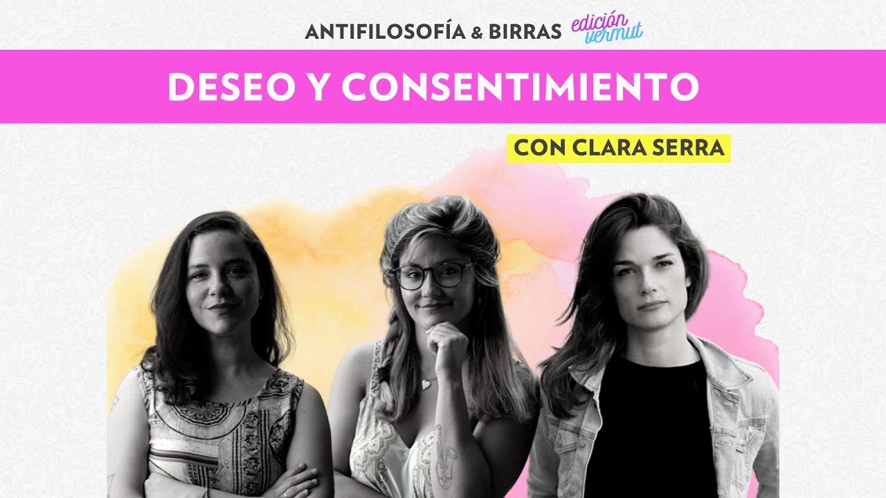 DESEO Y CONSENTIMIENTO con Clara Serra