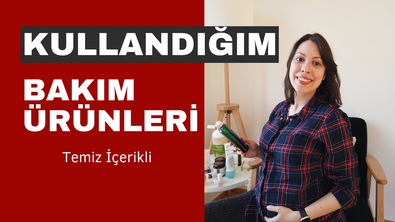 Kullandığım Temiz İçerikli Bakım Ürünleri * Hamilikte Kullanıma Uygun Ürün Seçimi