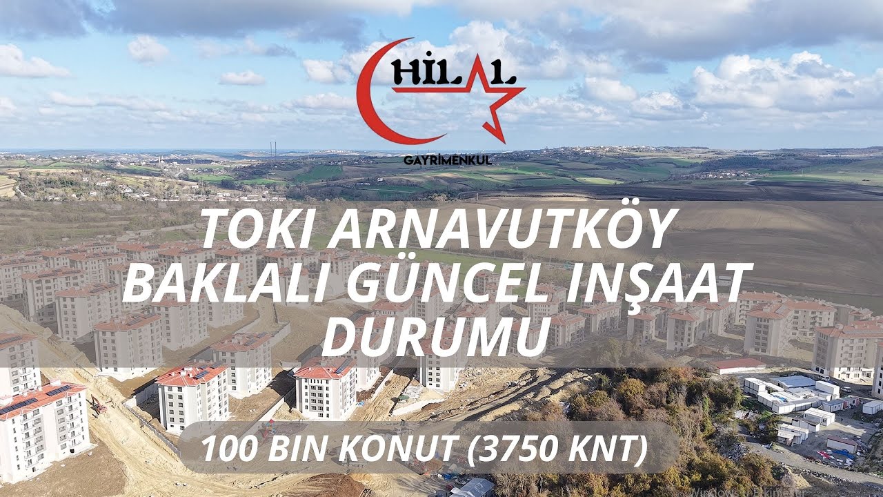 TOKİ ARNAVUTKÖY BAKLALI GÜNCEL DURUMU (100BİN KONUT) HİLAL EMLAK (4K)