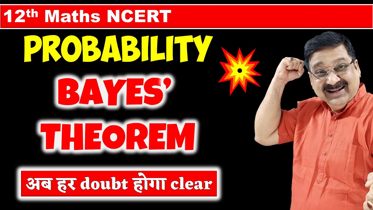 #10 Bayes' Theorem NCERT Class 12 Maths, Class 12 Maths NCERT Chapter 13 Probability Bayes' Theorem