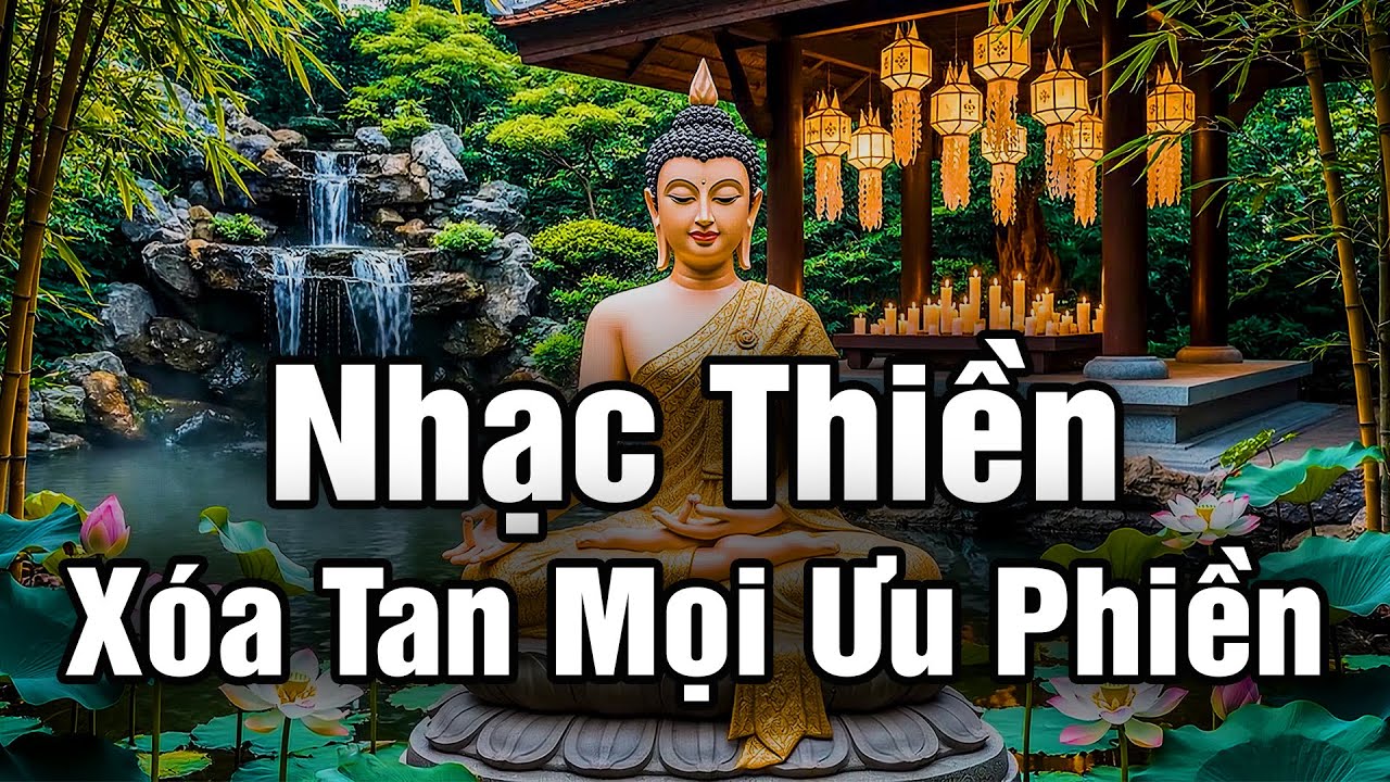 Nhạc Thiền Phật Gi&aacute;o | X&oacute;a Tan Mọi Ưu Phiền , Thanh Tịnh, B&igrave;nh Y&ecirc;n
