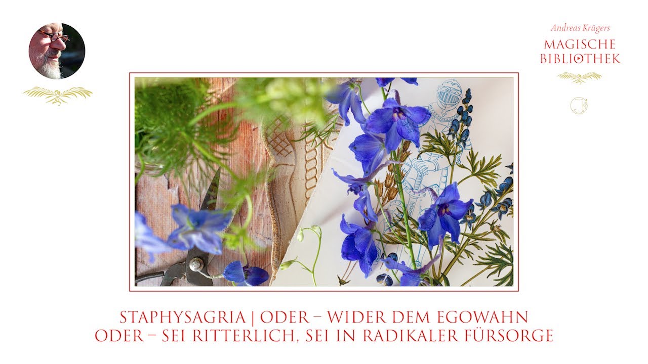 Andreas Krüger | Staphysagria | Oder wider dem Egowahn | Oder sei ritterlich, in radikaler Fürsorge