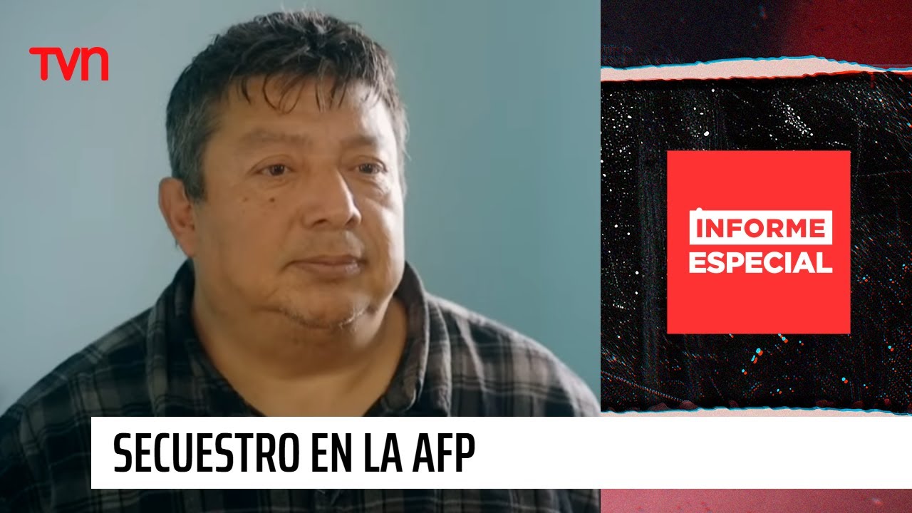 Informe Especial: Secuestro en la AFP | 24 Horas TVN Chile