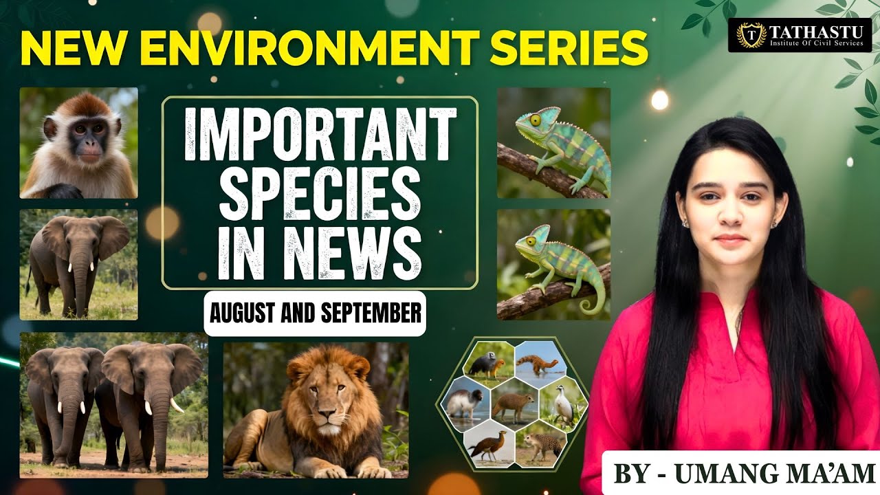 Species in News August-September 2025 | Environment & Biodiversity for UPSC | Umang Ma’am