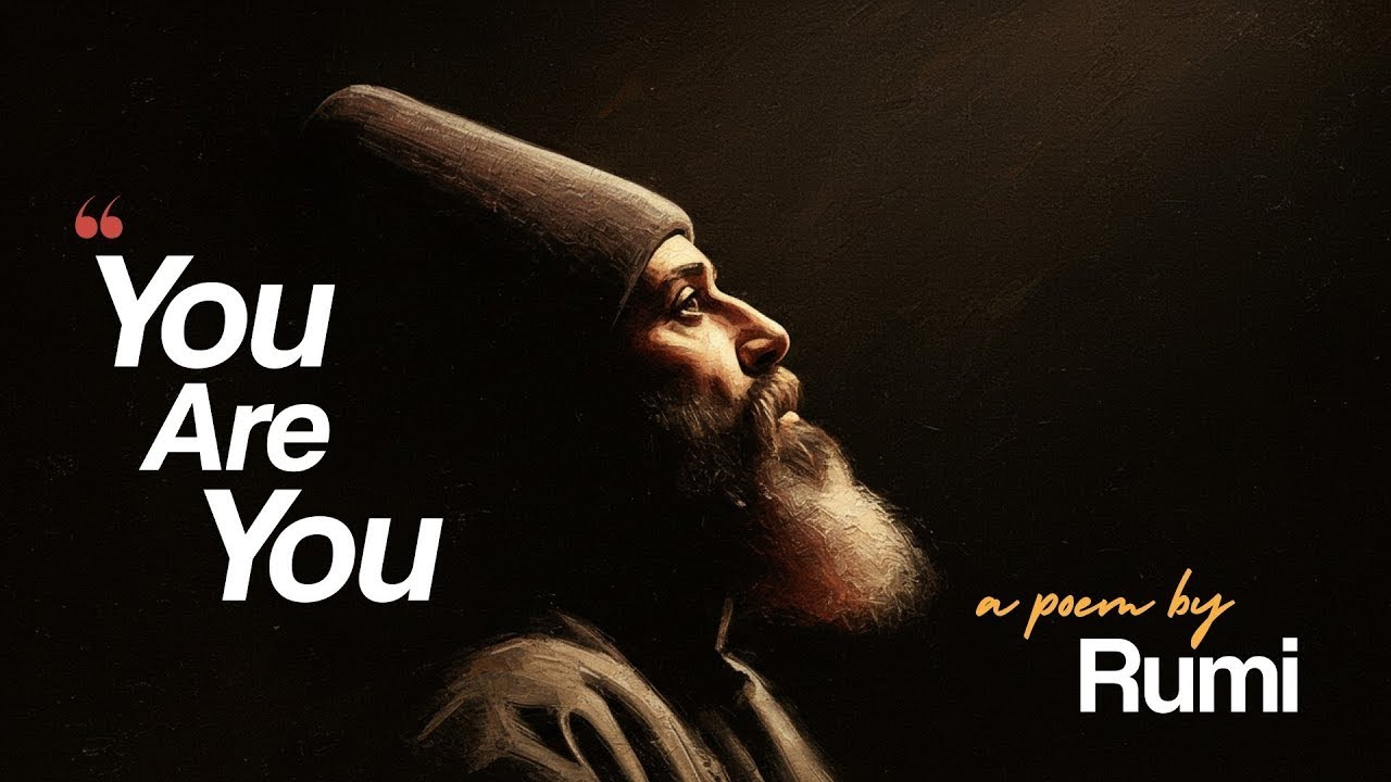 You Are You – A Soulful Poem by Rumi on Self-Discovery and Inner Peace