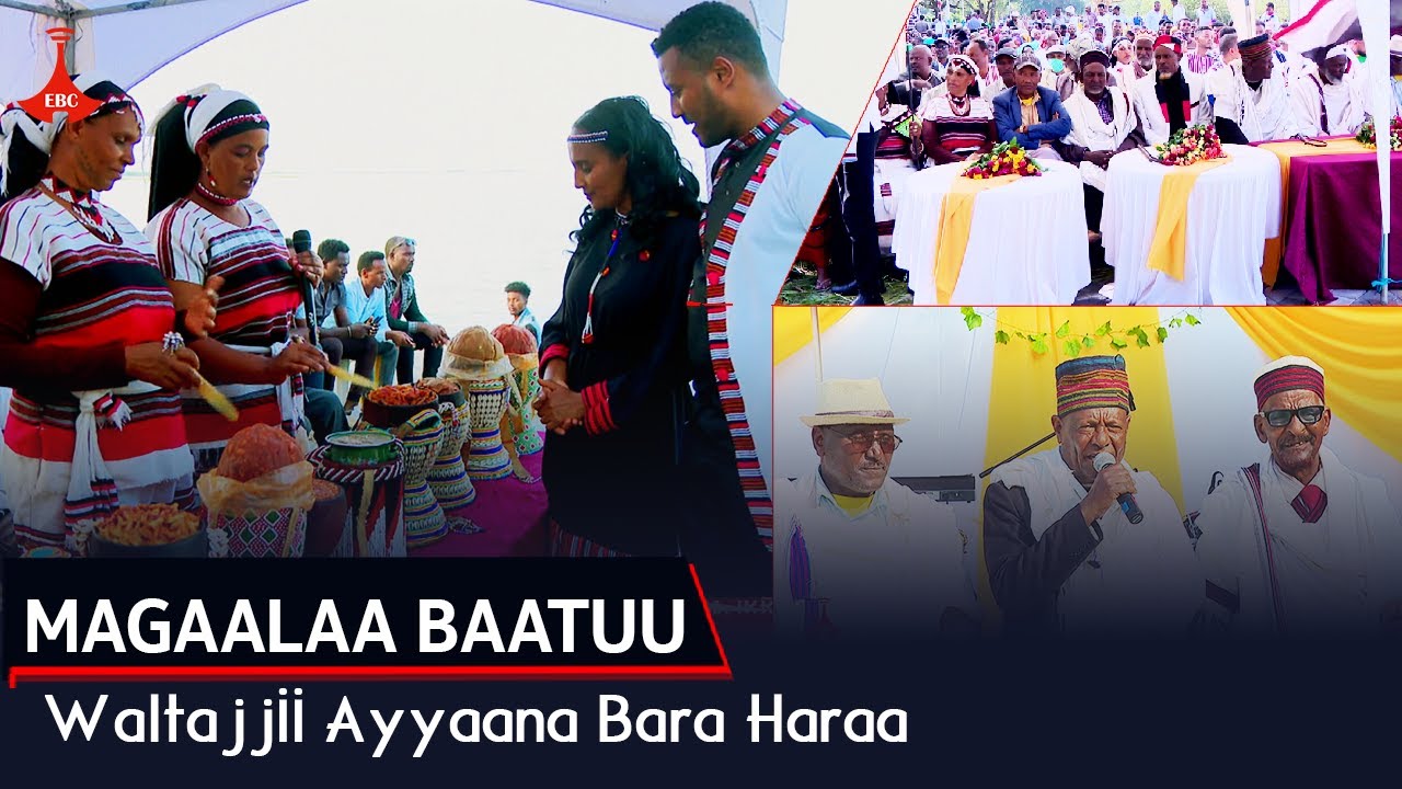 MAGAALAA BAATUU  Waltajjii Ayyaana Bara Haraa