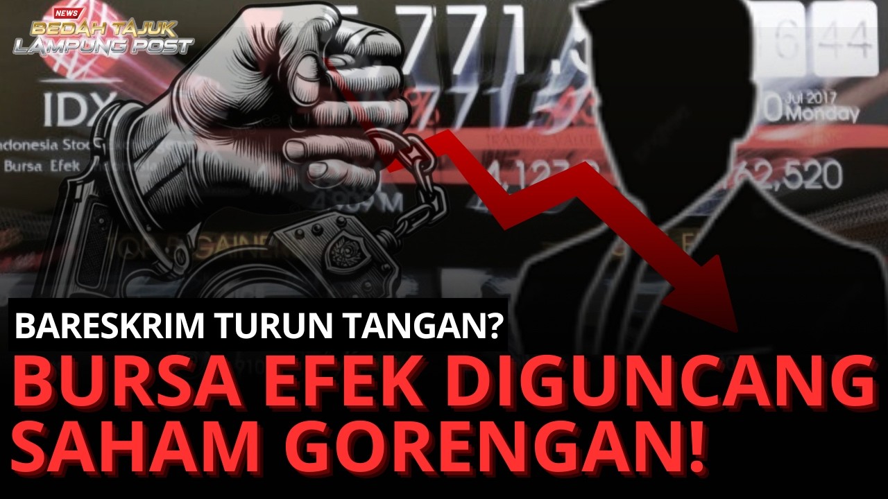 Bursa Efek Digoreng! Bareskrim Usut Unsur Pidana