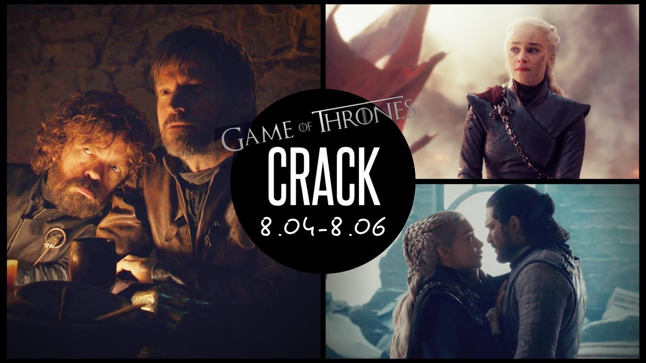 Game Of Thrones ►Crack Video #6 [8x04 - 8x06 SPOILERS]