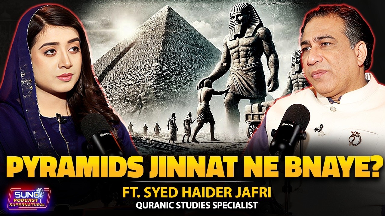 The Mystery of Ancient Pyramids | Were They Built by Jinn? | Ft. Syed Haider Jafri