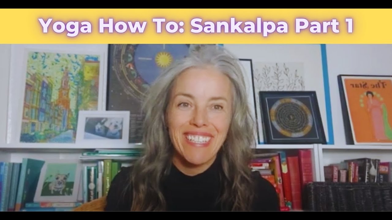 Yoga How To: Sankalpa Part 1