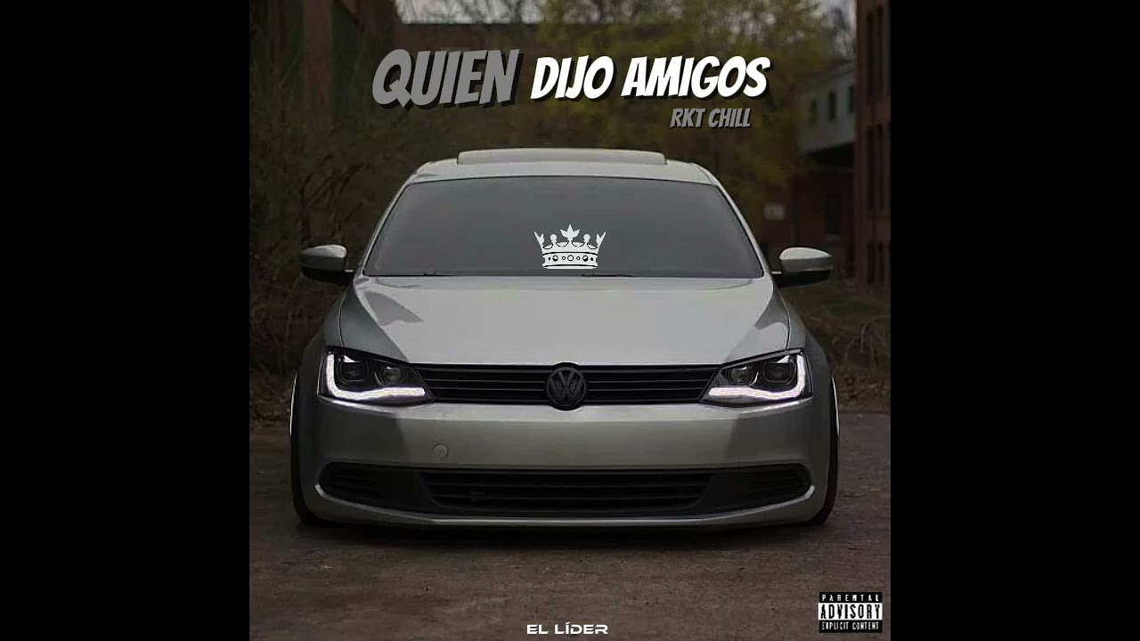 L&Iacute;DER - Rkt chill - 👑[ QUIEN DIJO AMIGOS ]👑 - #rktchill