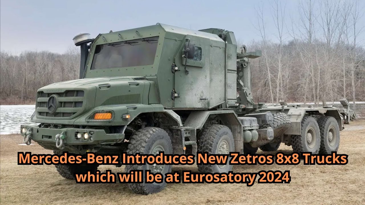 Mercedes Benz Introduces New Zetros 8x8 Trucks which will be at Eurosatory 2024