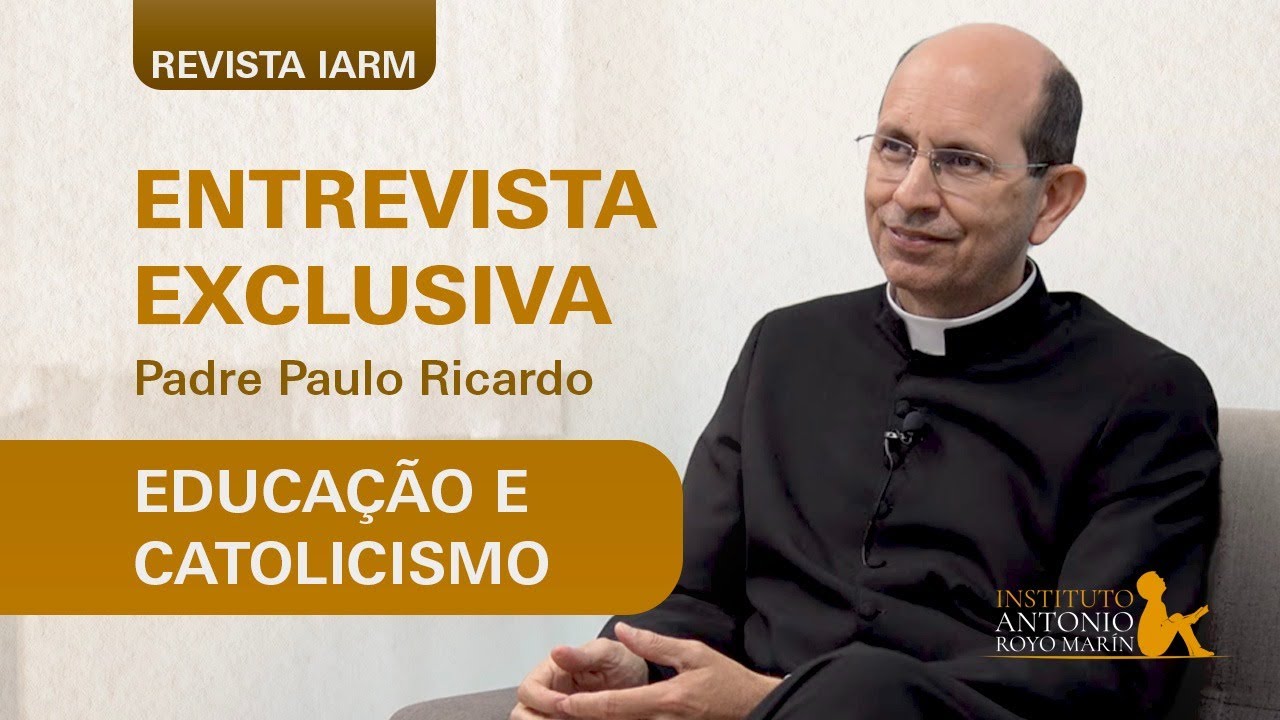 ENTREVISTA EXCLUSIVA |  Padre Paulo Ricardo - Educação e Catolicismo