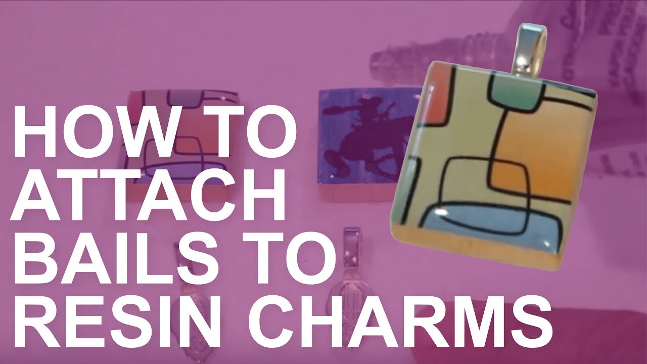 How to Attach Bails to Resin Jewelry Charms