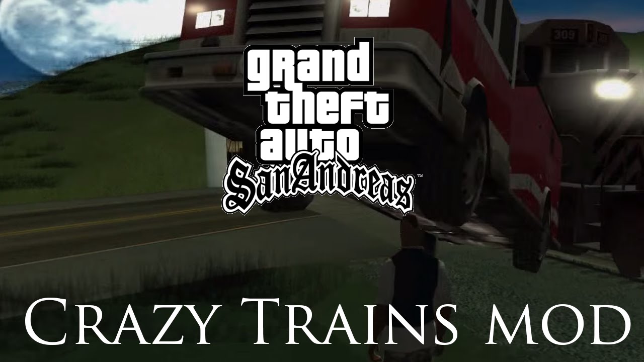 Grand theft auto San Andreas: Messing around with Crazy trains mod