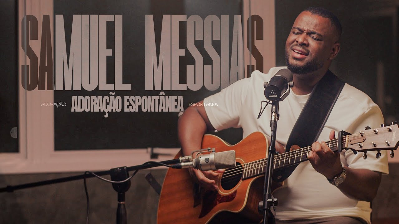 SAMUEL MESSIAS - ADORAÇÃO ESPONTÂNEA