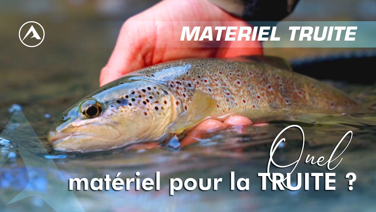 Quel matériel de pêche pour la TRUITE ? Les conseils de Matthieu Martinez.