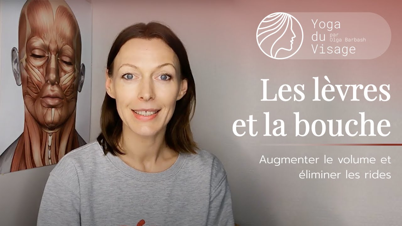 Le volume des lèvres & les rides autour de la bouche | Yoga du Visage | Facebuilding