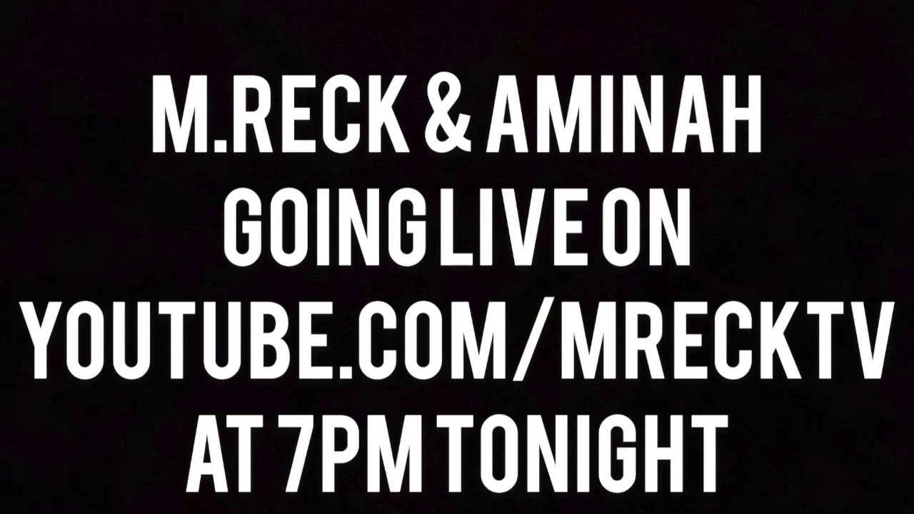 M.Reck & Aminah Black Out Live At 7pm Tonight (Tune In)