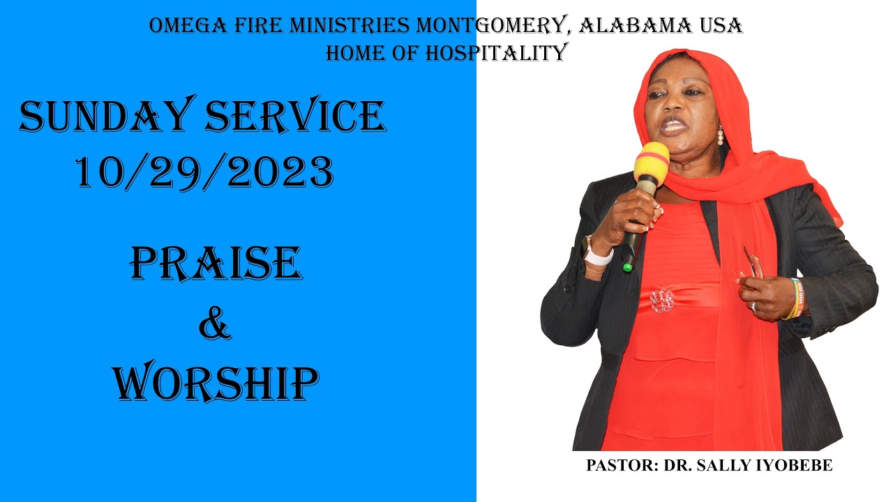 10-29-2023 - Praise & Worship - Omega Fire Ministries, Montgomery AL (Home of Hospitality)