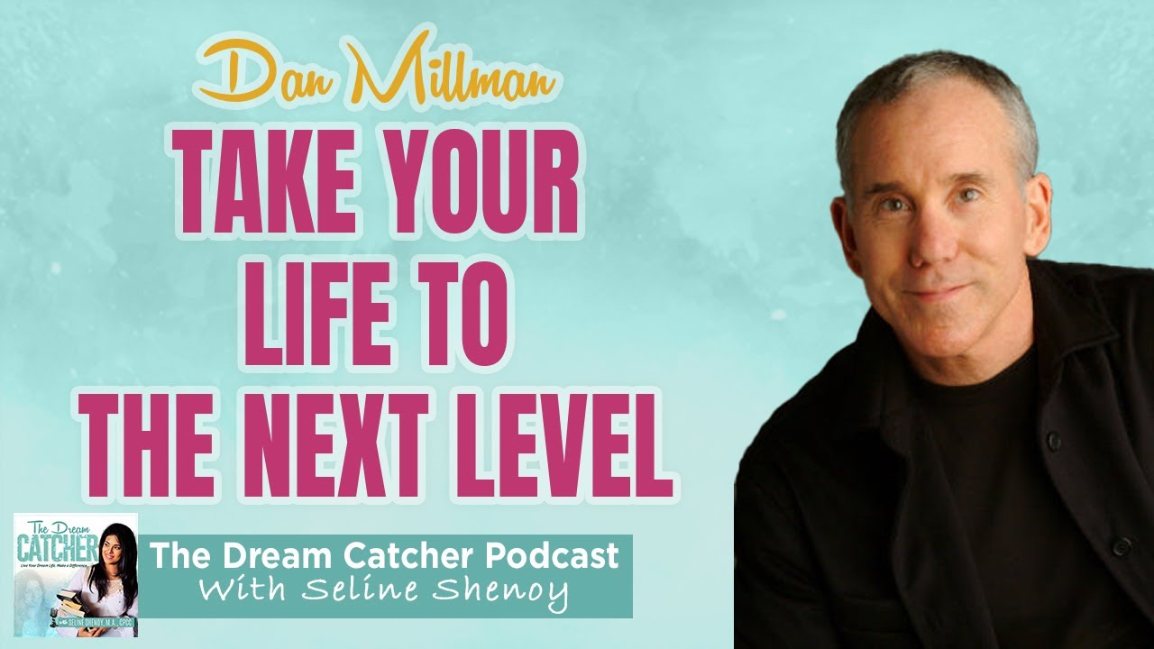 Dan Millman on how to unleash your highest potential & live with purpose │The Dream Catcher Podcast