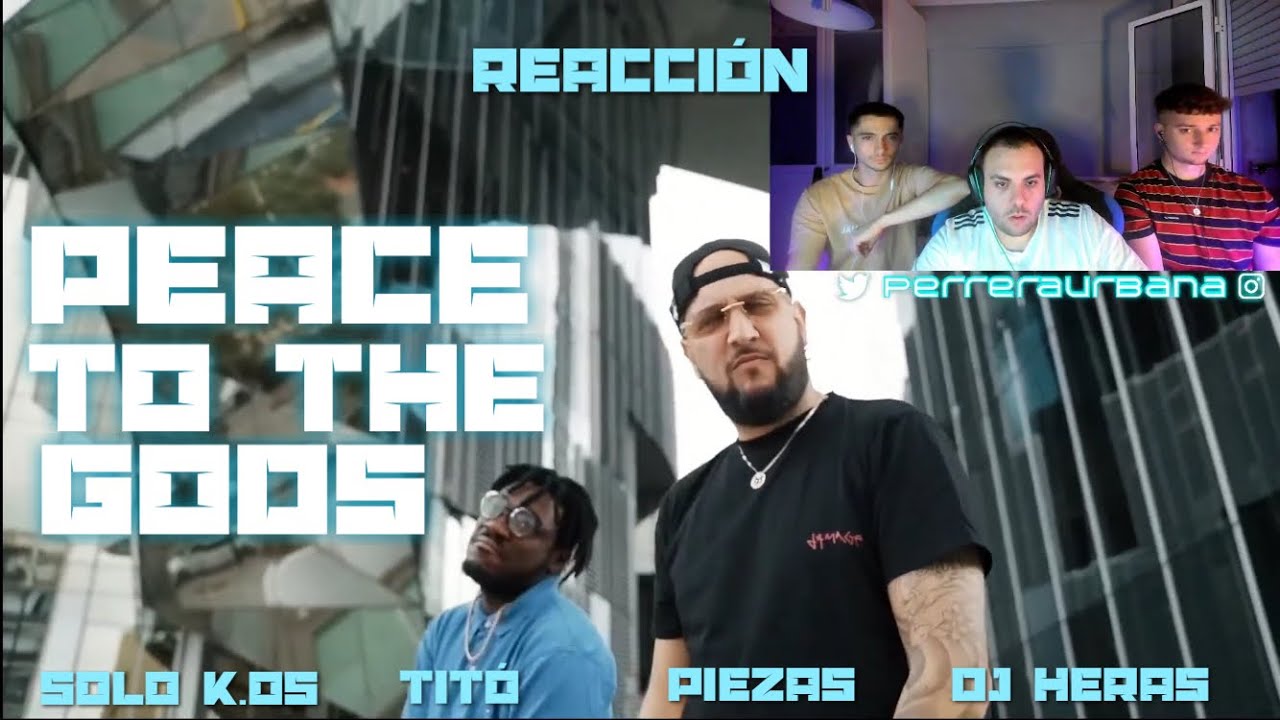 (REACCIÓN) SOLO K.OS & TITÓ - PEACE TO THE GODS FT. PIEZAS, DJ HERAS