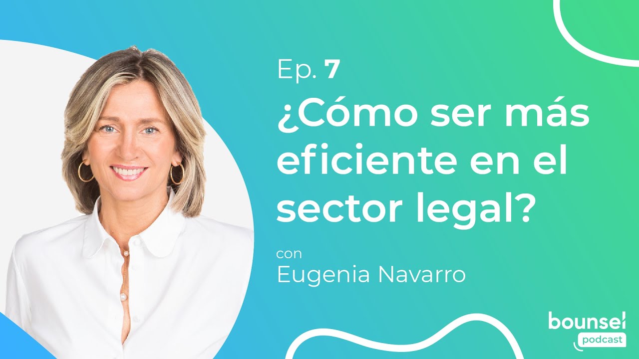 Legal Operations ¿Cómo ser más eficiente en el sector legal? con Eugenia Navarro