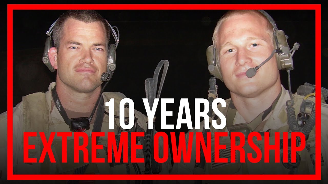 10 Years of Extreme Ownership: Lessons from War to Win in Life