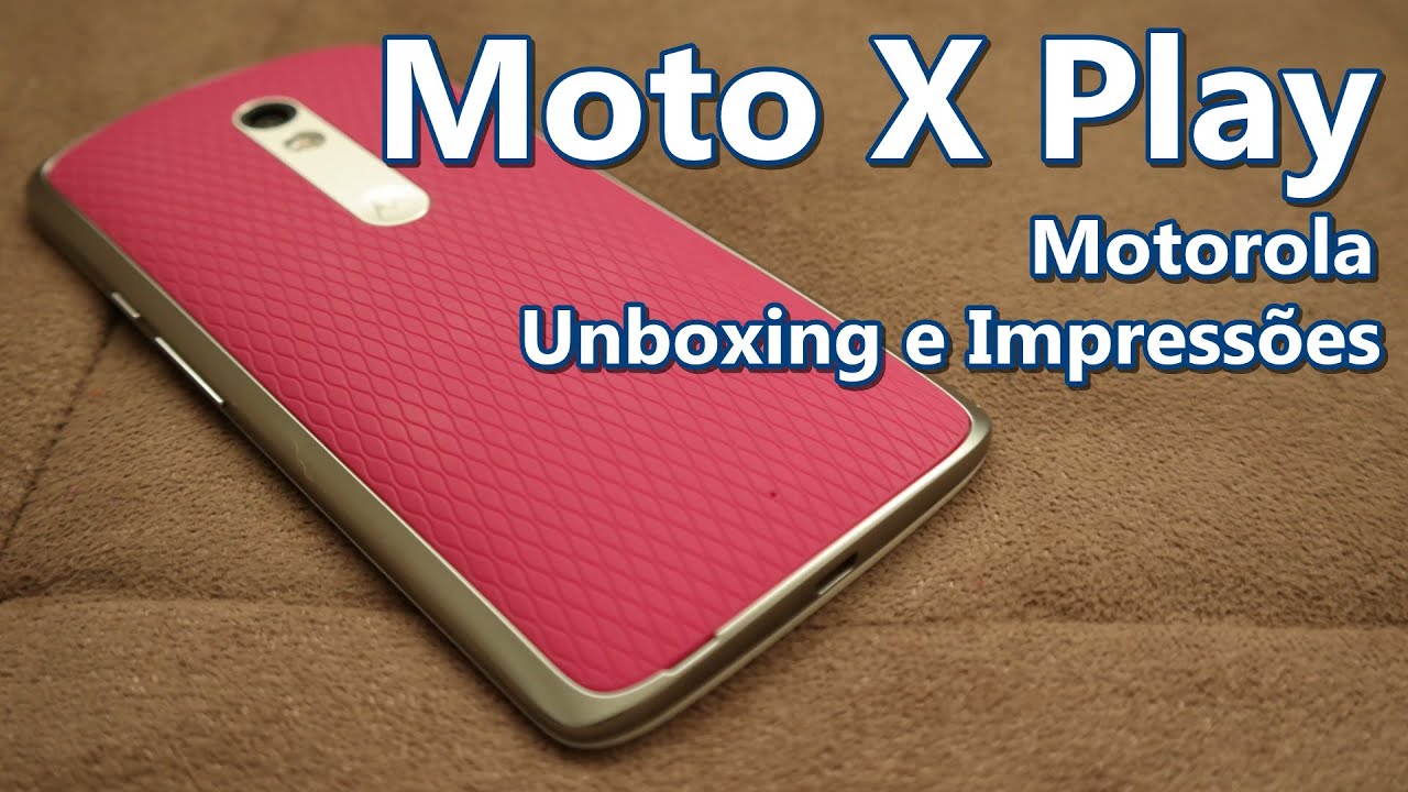 Moto X Play - Unboxing e Impressões (em Português)