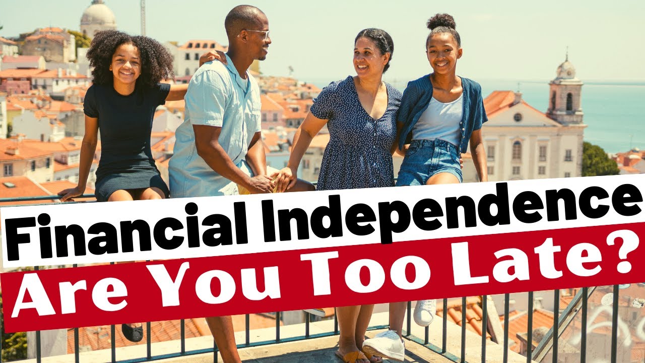 Starting Financial Independence Late? - Our Message To YOU