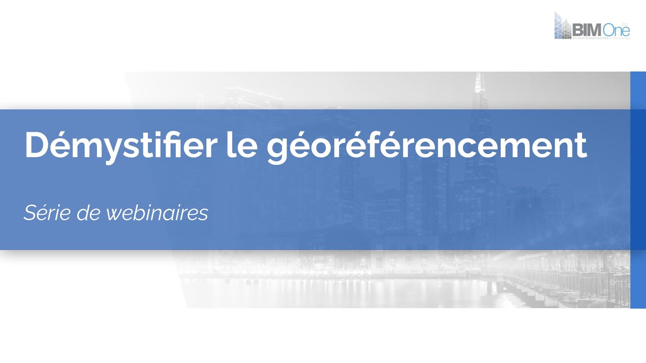 02 | Géoréférencement: Revit, Nuages de points et Fichier Maître
