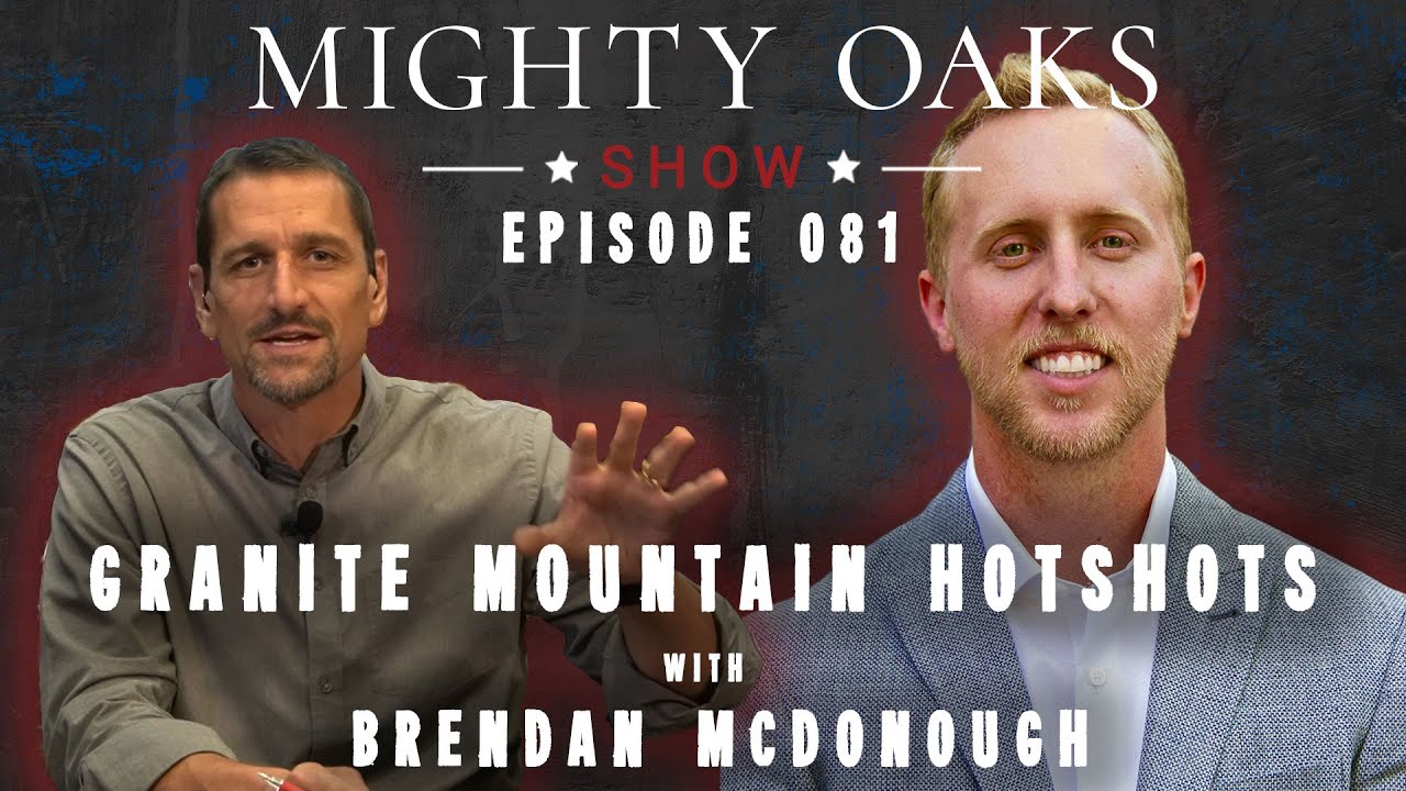 Granite Mountain Hotshots - Brendan McDonough | Mighty Oaks Show 081