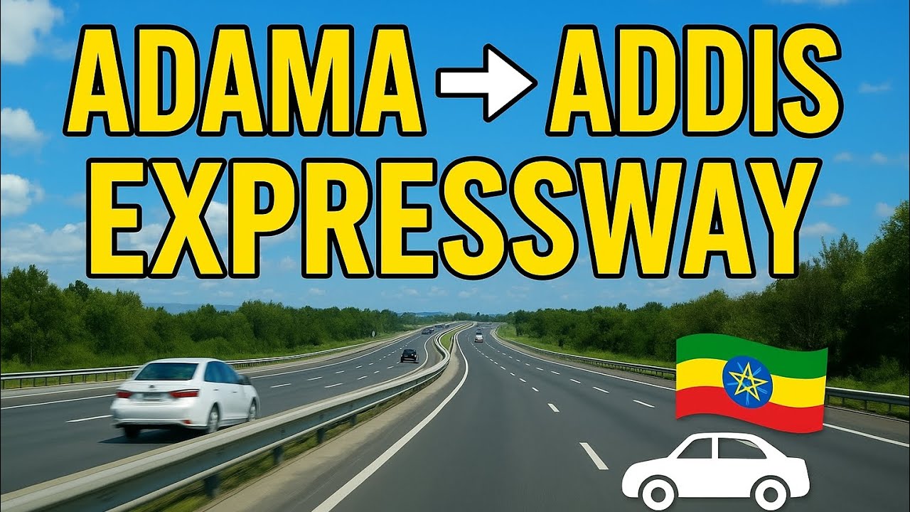 ፈጣን መንገድ /Driving From Adama to Addis Ababa on the Expressway | Ethiopia Road Trip 2025