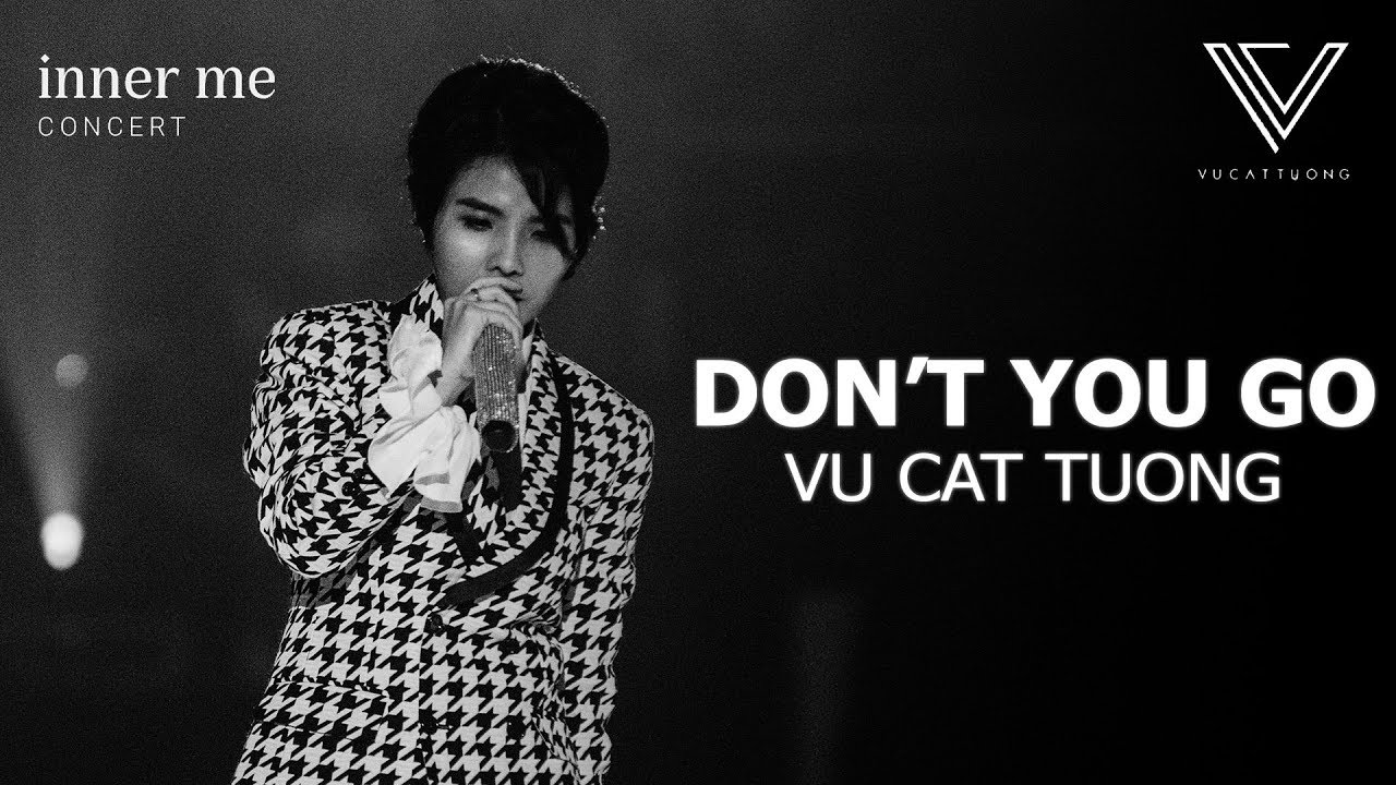 DON'T YOU GO - VŨ CÁT TƯỜNG | CONCERT INNER ME 2019