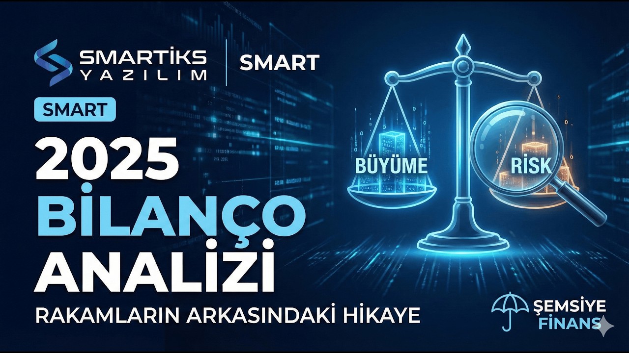 Smartiks (SMART) 2025 Bilan&ccedil;o Analizi: Yatırımcı İ&ccedil;in Neler Değişti?