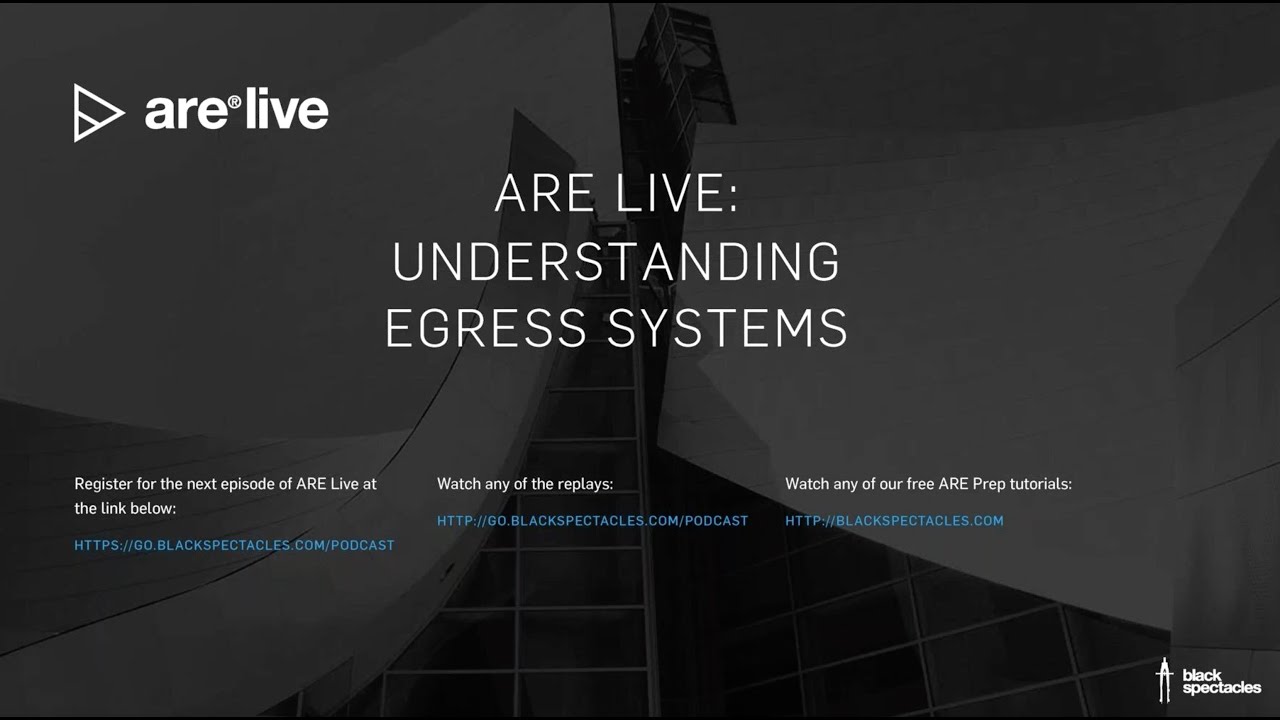 ARE Live: Understanding Egress Systems | ARE 5.0 Exam