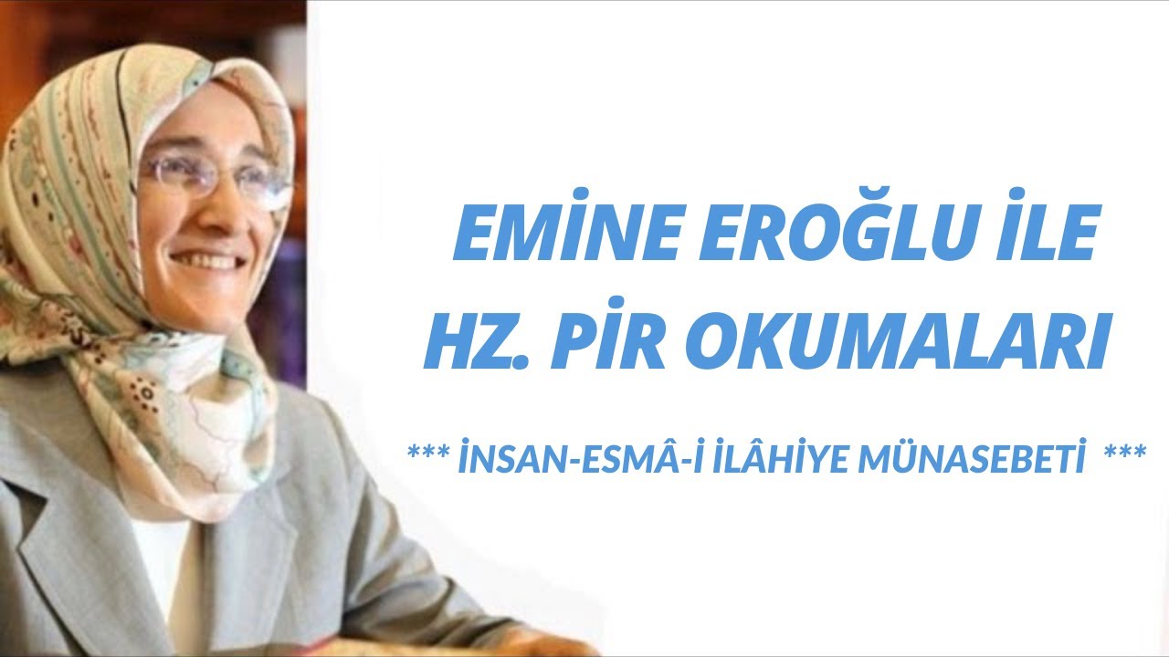 EMİNE EROĞLU İLE HZ. PİR OKUMALARI - İNSAN-ESMÂ-İ İLÂHİYE MÜNASEBETİ