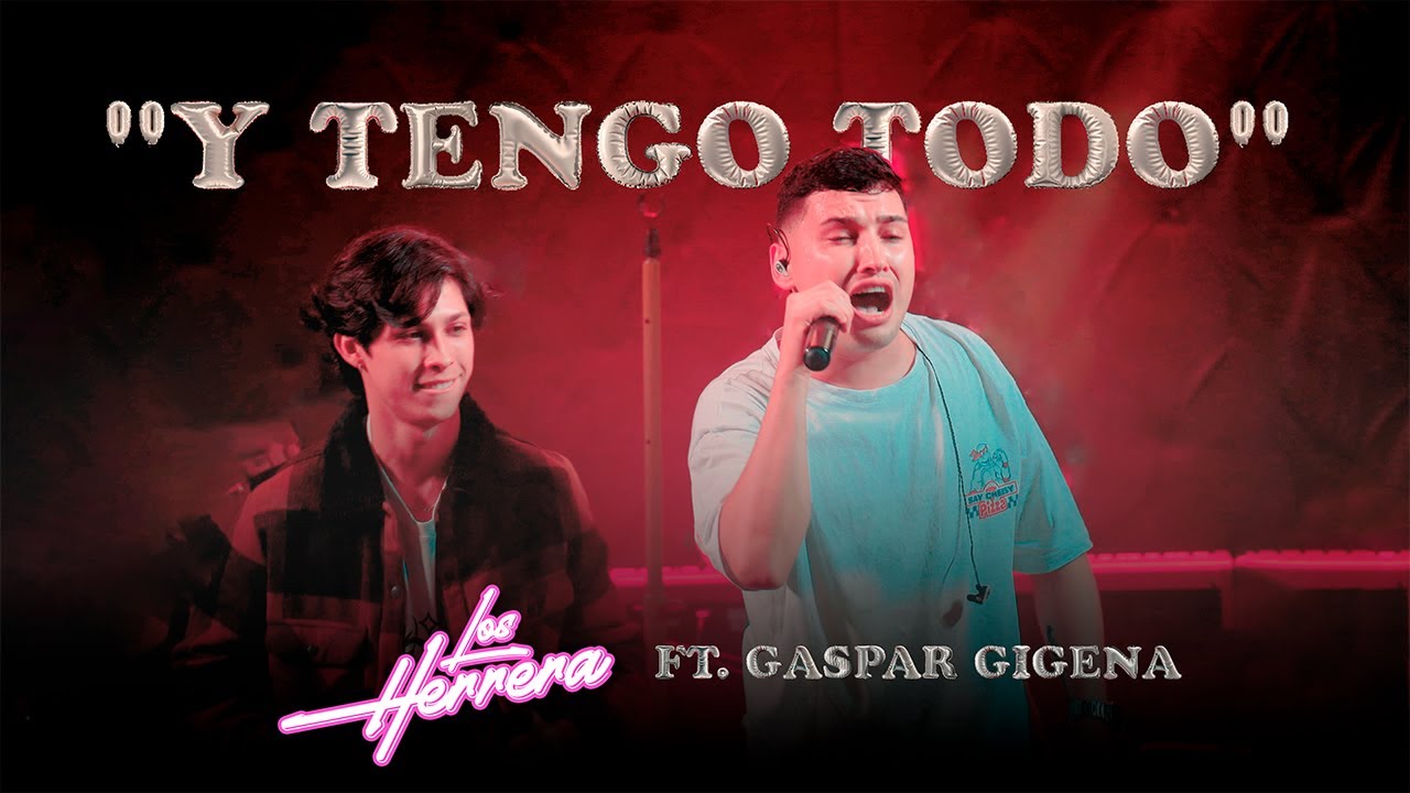 Los Herrera, Gaspar Gigena - Y Tengo Todo (Video Oficial)