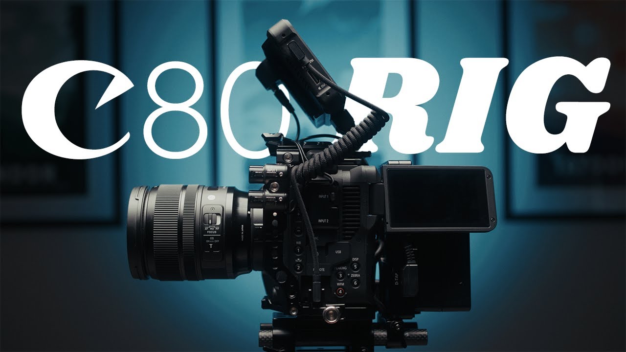 My 2025 Canon C80 Cinema Rig