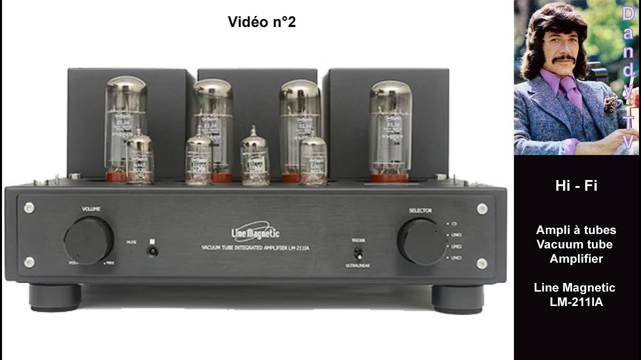 Amplificateur &agrave; tubes - Vaccum tube amplifier.  Line Magnetic LM-211IA (Vid&eacute;o n&deg;2, Mazzy Star)