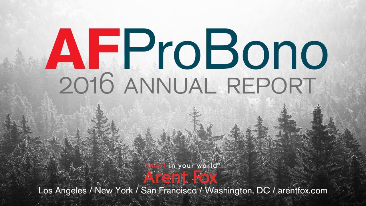 Arent Fox Pro Bono: 2016 Annual Report
