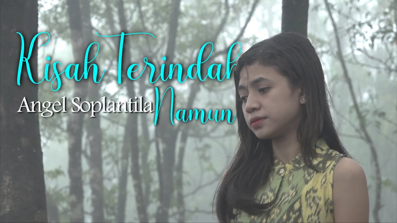 Angel Soplantila - Kisah Terindah, Namun... (official music video)