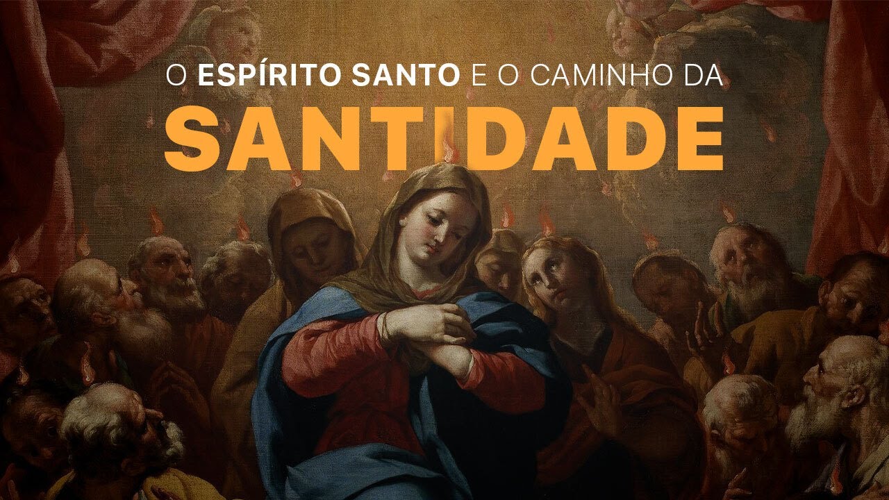 Pregação Seleta | O Espírito Santo e o caminho da santidade