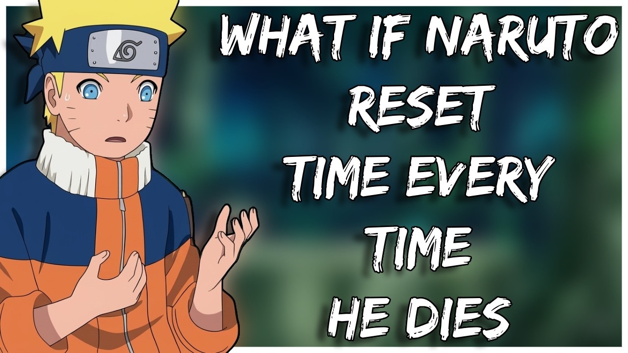 What If Naruto Reset Time Every Time He Dies | The Movie